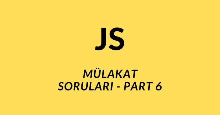 javascript mülakat soruları part 6 öne çıkan görseli