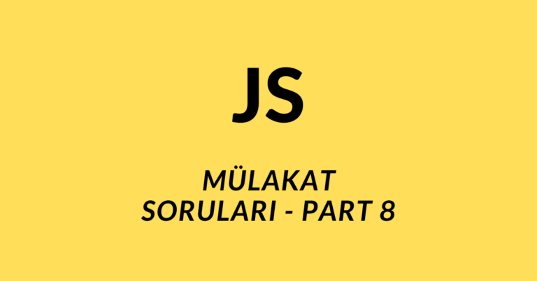 JavaScript mülakat soruları part-8 öne çıkan görseli