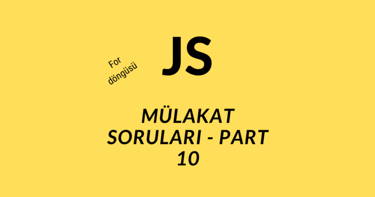 javascript mülakat soruları part 10 for döngüsü